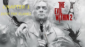 Evil Within 2 | Chapter 1 Walkthrough | Into The Flames