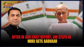 After In Goa 24x7 Report, CM Steps In — Miku Gets Aadhaar