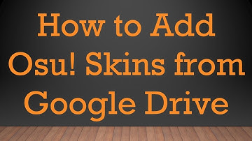 How to Add Osu! Skins from Google Drive