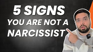 5 Signs YOU ARE NOT a Narcissist