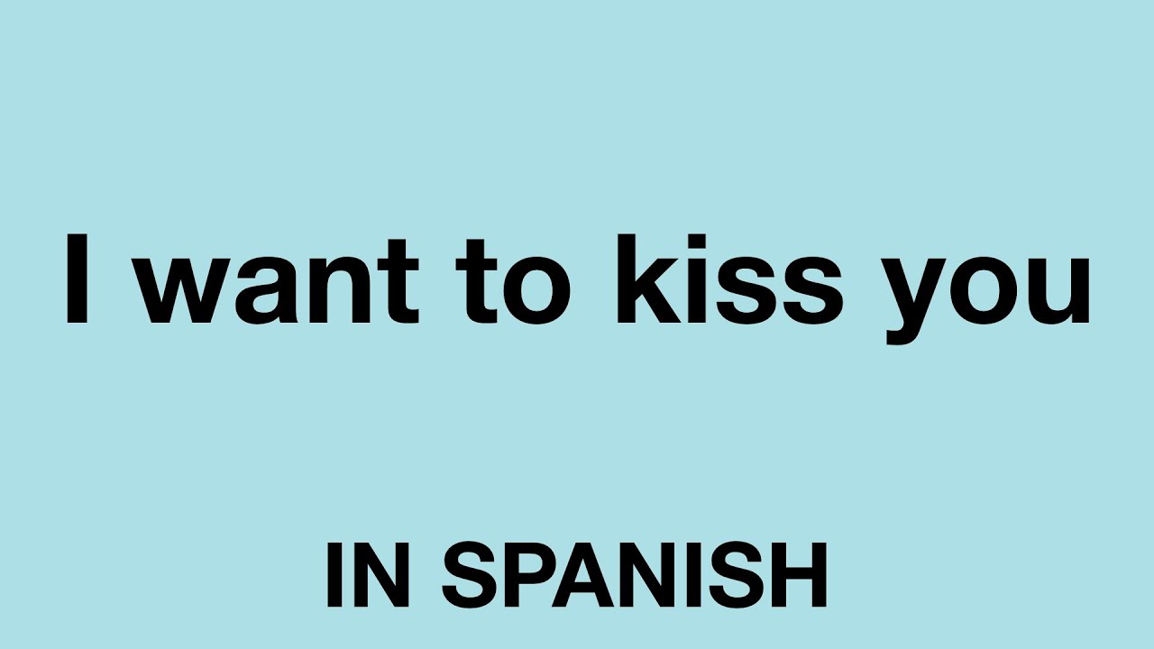 I can spanish. I want to Kiss you футболка. What is Kiss me in Spanish.