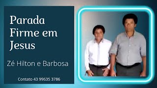 ✅  Parada Firme em Jesus - Zé Hilton e Barbosa a dupla compromissada com DEUS.🙏