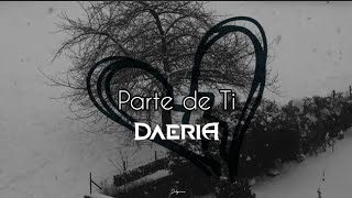 DAERIA - Parte de Ti // Letra @DAERIA