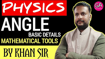 Chapter 0 - Mathematical Tools | Angle Basic Details Explained By Khan Sir