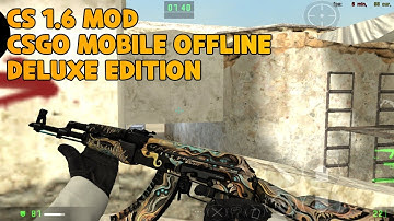[CSGO] CS 1.6 MOD CSGO MOBILE DELUXE EDITION 🔫