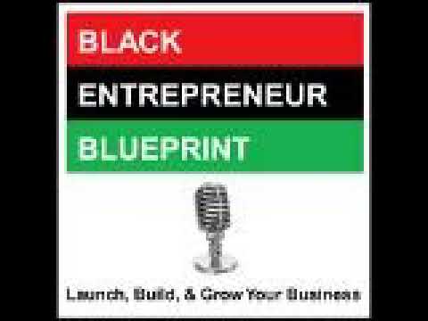 Black Entrepreneur Blueprint: 202 - Jay Jones - A New Black Wall Street In 3D - 7 Steps To...