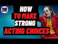 How to make Strong Choices as an Actor