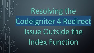 Resolving the CodeIgniter 4 Redirect Issue Outside the Index Function