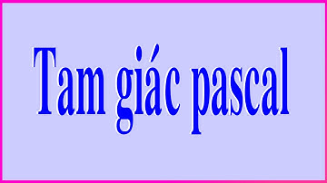 TAM GIÁC PASCAL