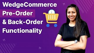 WedgeCommerce Pre-Order & Back-Order Functionality