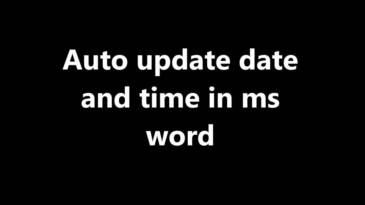 how-to-set-date-and-time-auto-update-for-ms-word-document-auto-update
