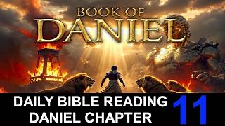 Daily Bible Reading - Daniel 11 - Episode 699
