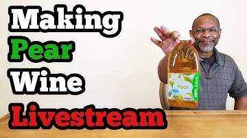 Making Pear Wine Livestream