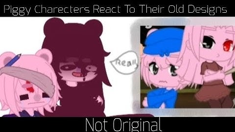 Piggy Charecters React To Their Old Designs (Not Original) //Lazy//