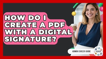 How Do I Create A PDF With A Digital Signature? - Admin Career Guide