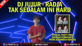 DJ JUJUR RADJA X TAK SEDALAM INI HARD 2022 SPECIAL PARTY HBD ZAKINAH FEBRIYANTI FROM JERAMBAH RENGAS