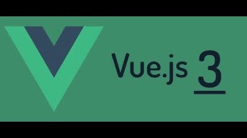 [Vue 3快速上手全新视频] 08  第八次课:组件通信方式#vue #vuejs