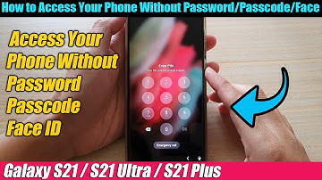 Galaxy S21/Ultra/Plus: How to Access Your Phone Without Password/Passcode/Face ID