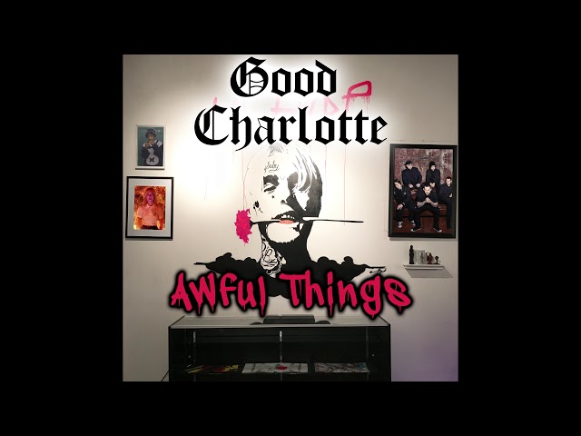 GOOD CHARLOTTE - AWFUL THINGS