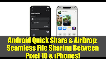 Android Quick Share & AirDrop: Seamless File Sharing Between Pixel 10 & iPhones!