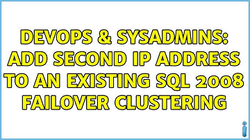 DevOps & SysAdmins: Add second ip address to an existing SQl 2008 failover clustering