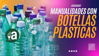 7 MANUALIDADES CON BOTELLAS PLÁSTICAS / Inspira & Aprende