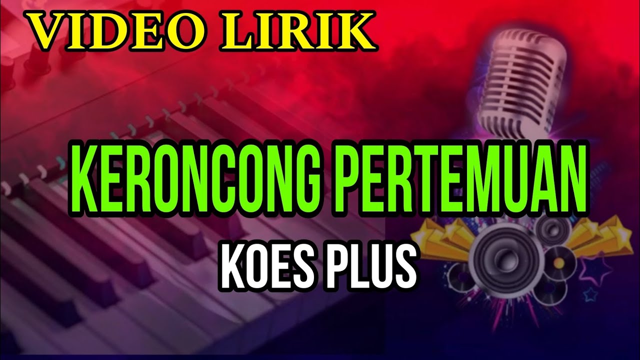 KERONCONG PERTEMUAN - KOES PLUS - VIDEO LIRIK KERONCONG PERTEMUAN - KOES PLUS - VIDEO LIRIK