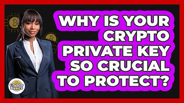 Why Is Your Crypto Private Key So Crucial To Protect? - CryptoBasics360.com