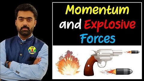 Momentum and Explosive Forces