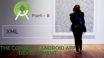 XML | Part 8 | The Complete Android App Development