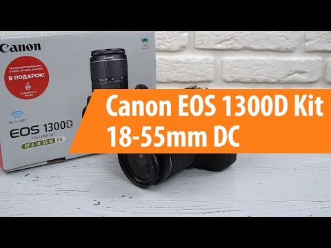 Распаковка Canon EOS 1300D Kit 18-55mm DC / Unboxing Canon EOS 1300D Kit 18-55mm DC