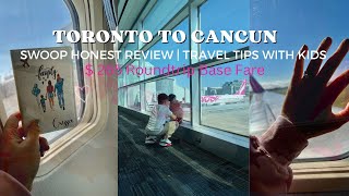 Affordable Cancun, Mexico Travel Guide 2023: Swoop Honest Review + $265 Fare, Travelling with Kids