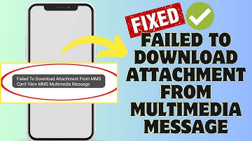 [FIXED] Failed To Download Attachment From Multimedia Message In Android | 15 Advanced Fixes (2024)