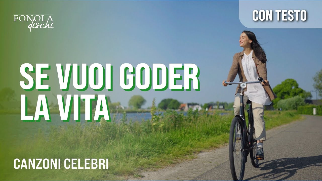 SE VUOI GODER LA VITA - Canzoni celebri (Video con Testo)