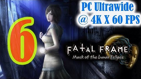 FATAL FRAME 4 MASK OF THE LUNAR ECLIPSE  [Part 6] - Walkthrough Gameplay [ PC @ 4K x 60FPS  ]