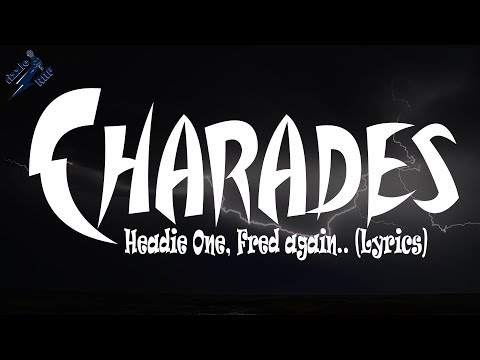 Headie One Fred Again Charades Lyrics