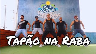 Tapão na Raba - Raí Saia Rodada - Coreografia - Meu Swingão.