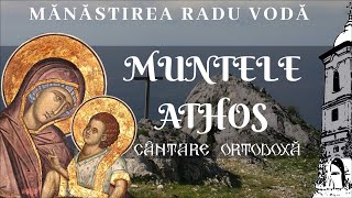 Muntele Athos - Cântare ortodoxă - Mănăstirea Radu Vodă