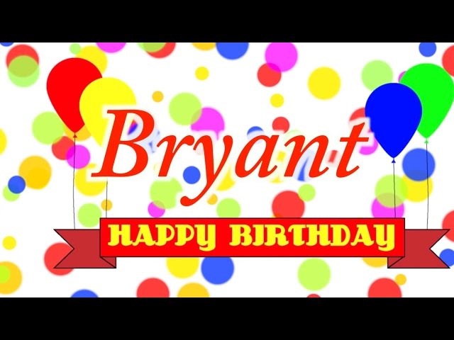 Happy Birthday Bryant Song