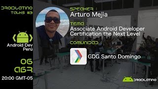 Associate Android Developer Certification the Next Level - Arturo Mejia
