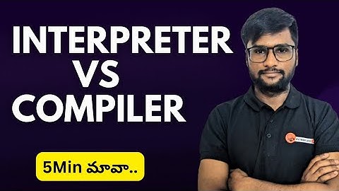 Difference Between Compiler and Interpreter | Telugu