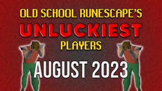 Old School RuneScapes UNLUCKIEST Players - August 2023