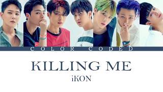 iKON (아이콘) – ‘KILLING ME (죽겠다)’ LYRICS (Color Coded Tr/Rom/Han)