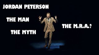 154: Jordan Peterson the Man, the Myth, the M.R.A.???