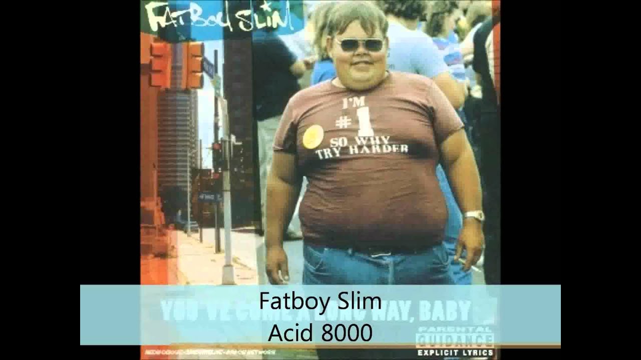 Fatboy Slim - You've come a long way, baby - Acid 8000