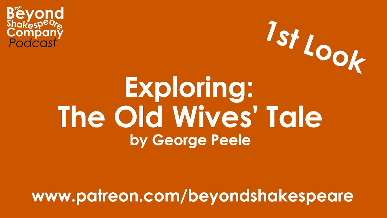 The Old Wives' Tale by Peele First Look (Beyond Shakespeare