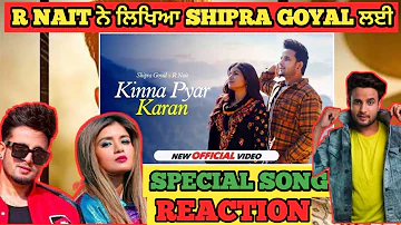 Live  Kinna Pyaar Karan Song  by Shipra Goyal | R Nait| (Reaction On Official Video)