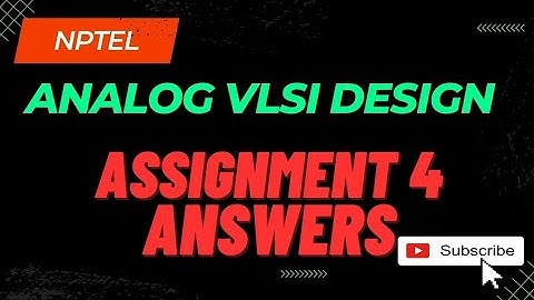 Analog VLSI Design NPTEL Assignment 4 Week 4 Answers 2024