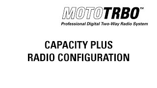 Famous MOTOTRBO : Capacity Plus Radio Configuration Wealth