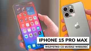 iPhone 15 Pro Max Recenzja | Sporo zmian z potknięciami